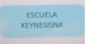 ESCUELA 
KEYNESISNA