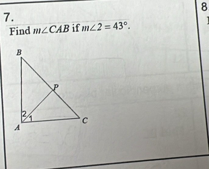 8 
7. 
Find m∠ CAB if m∠ 2=43°.