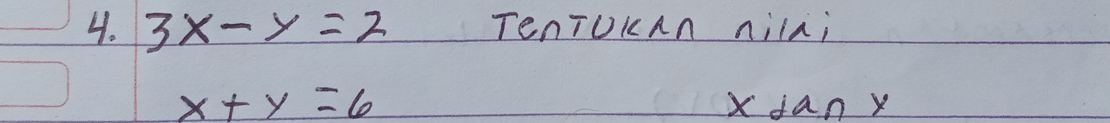 3x-y=2 TenTUKAn nila;
x+y=6 xdanx