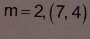 m=2,(7,4)