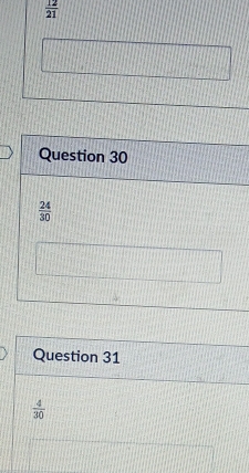  12/21 
Question 30
 24/30 
Question 31
 4/30 