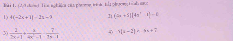 (2,0 điểm) Tìm nghiệm của phương trình, bất phương trình sau:
1) 4(-2x+1)=2x-9
2) (4x+5)(4x^2-1)=0
4) -5(x-2)