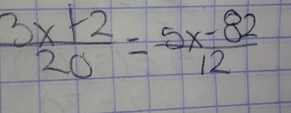  (3x+2)/20 = (5x-82)/12 