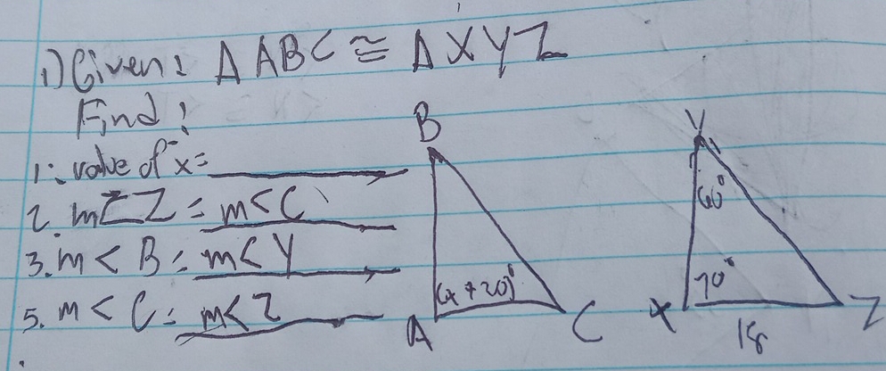 nGiven1 △ ABC≌ △ XYZ
Find! 
1: value of x= _
2. m∠ Z=_ m∠ C
3. m∠ B=m∠ y
5. m∠ C=m∠ Z