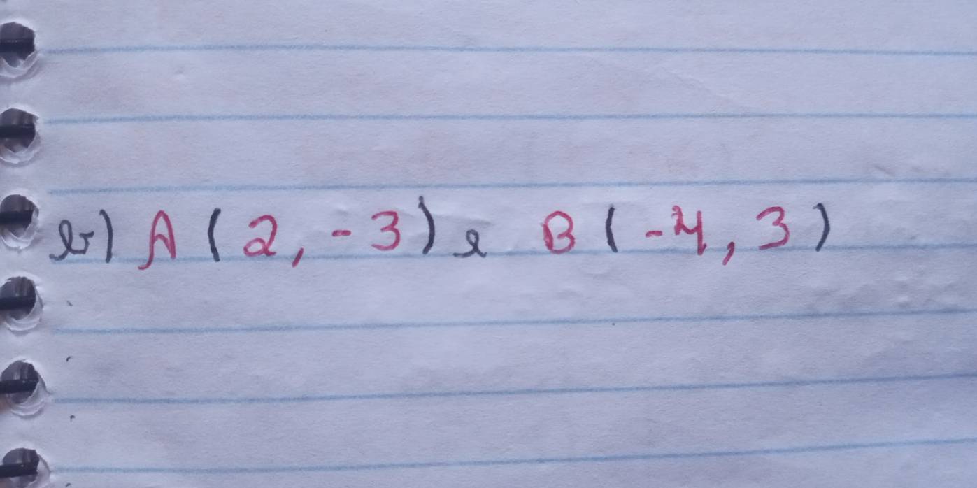 8 -1 A(2,-3) 8 B(-4,3)