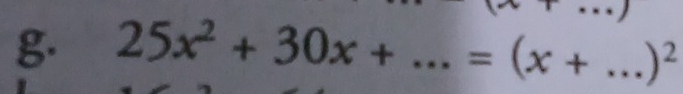 25x^2+30x+...=(x+...)^2