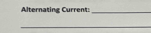 Alternating Current:_ 
_