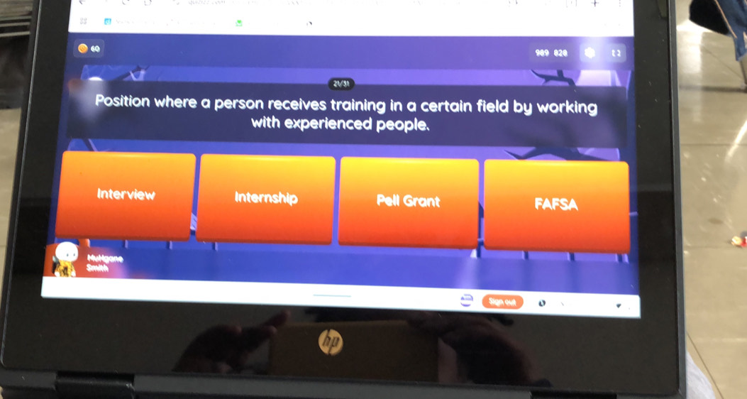 989 828
21/3
Position where a person receives training in a certain field by working
with experienced people.
Interview Internship Pell Grant FAFSA
a