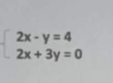 beginarrayl 2x-y=4 2x+3y=0endarray.