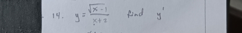 y= (sqrt(x-1))/x+2  find y'