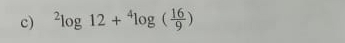 ^2log 12+^4log ( 16/9 )