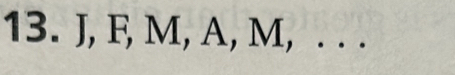 J, F, M, A, M, . . .