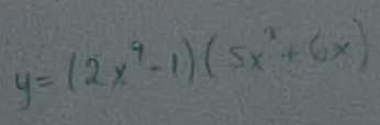 y=(2x^9-1)(5x^2+6x)