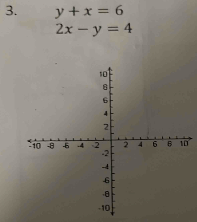 y+x=6
2x-y=4