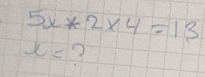 5x*2* 4=13
x= ?