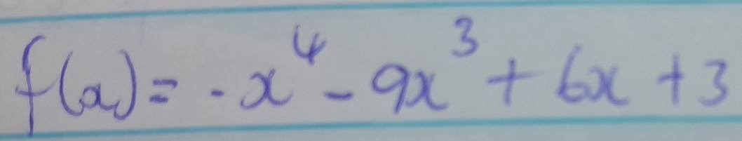 f(x)=-x^4-9x^3+6x+3