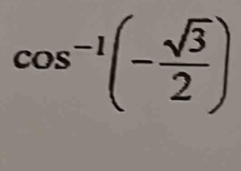 cos^(-1)(- sqrt(3)/2 )