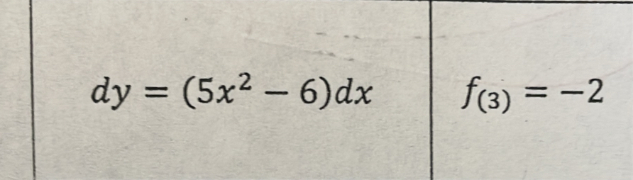 dy=(5x^2-6)dx
f_(3)=-2