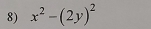 x^2-(2y)^2