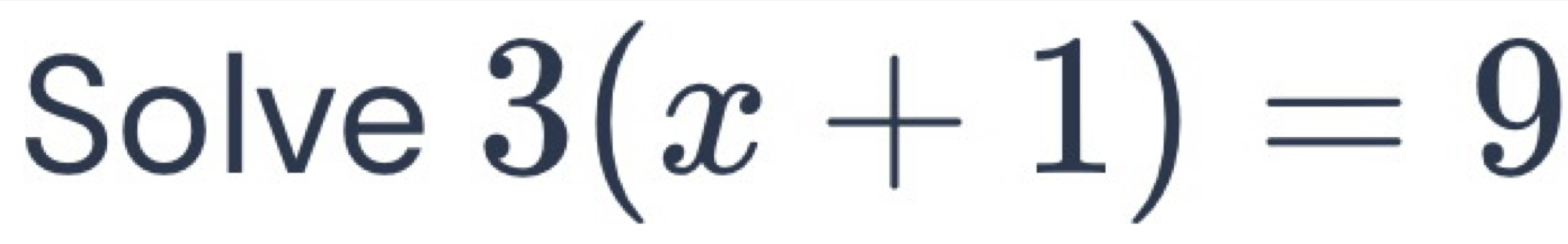 Solve 3(x+1)=9