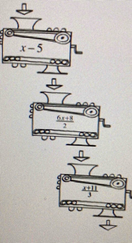 x-5
 (6x+8)/2 
 (x+11)/3 
