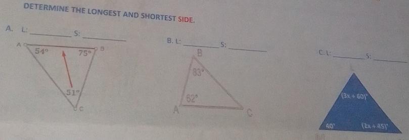 DETERMINE THE LONGEST AND SHORTEST SIDE.
A. L:_  B. L:_ S:
_
C. L:_ 5;