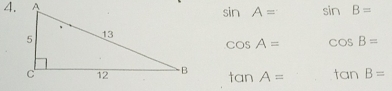 sin A= sin B=
cos A= cos B=
tan A= tan B=