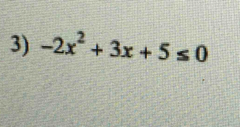 -2x^2+3x+5≤ 0