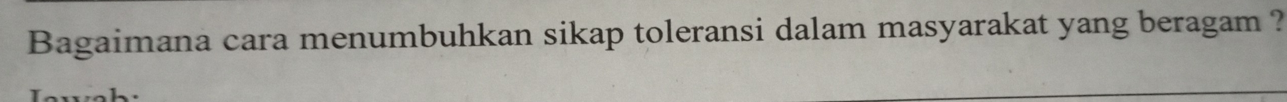 Bagaimana cara menumbuhkan sikap toleransi dalam masyarakat yang beragam ?