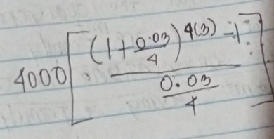 4000[frac (1+ (0.03)/4 )^40.-1-1.0.1 (0.03)/4 ]