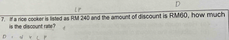 If a rice cooker is listed as RM 240 and the amount of discount is RM60, how much 
is the discount rate?