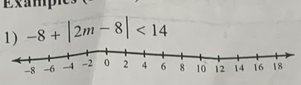 Examp 
1) -8+|2m-8|<14</tex>