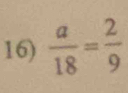  a/18 = 2/9 