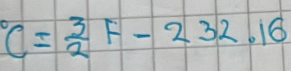 ^circ C= 3/2 F-232.16