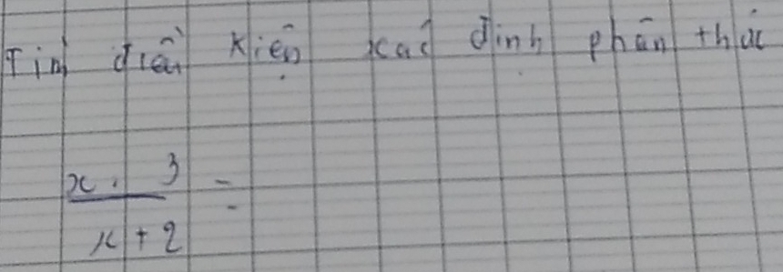 in diēi xién cai dinn phān thà
 x· 3/x+2 =