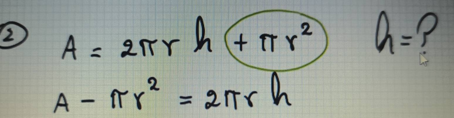 2
A=2π r h+π r^2
a=
A-π r^2=2π r h