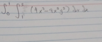 ∈t _0^(1∈t _1^2(4x^3)-9x^2y^2)dydx