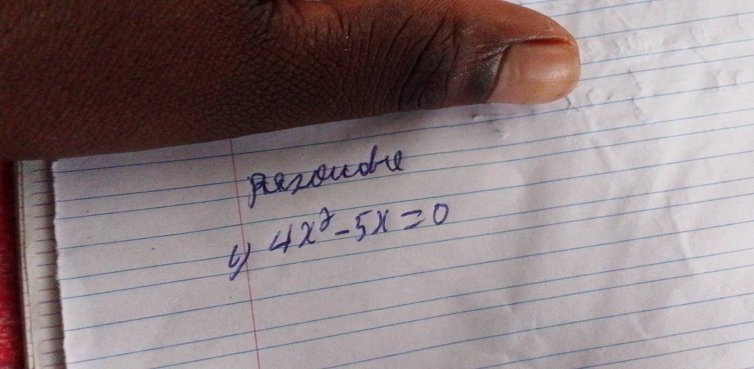 peroude
4x^2-5x=0