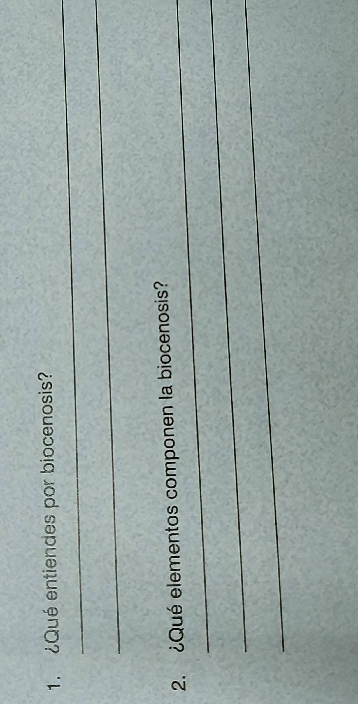 ¿Qué entiendes por biocenosis? 
_ 
2. ¿Qué elementos componen la biocenosis? 
_ 
_