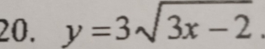 y=3sqrt(3x-2).