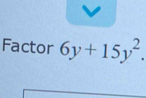 Factor 6y+15y^2.