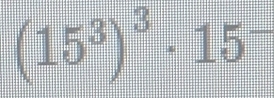 (15^3)^3· 15^-