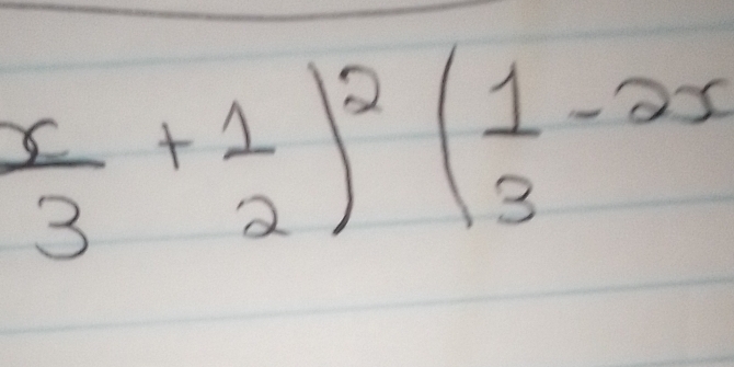  x/3 + 1/2 )^2( 1/3 -2x