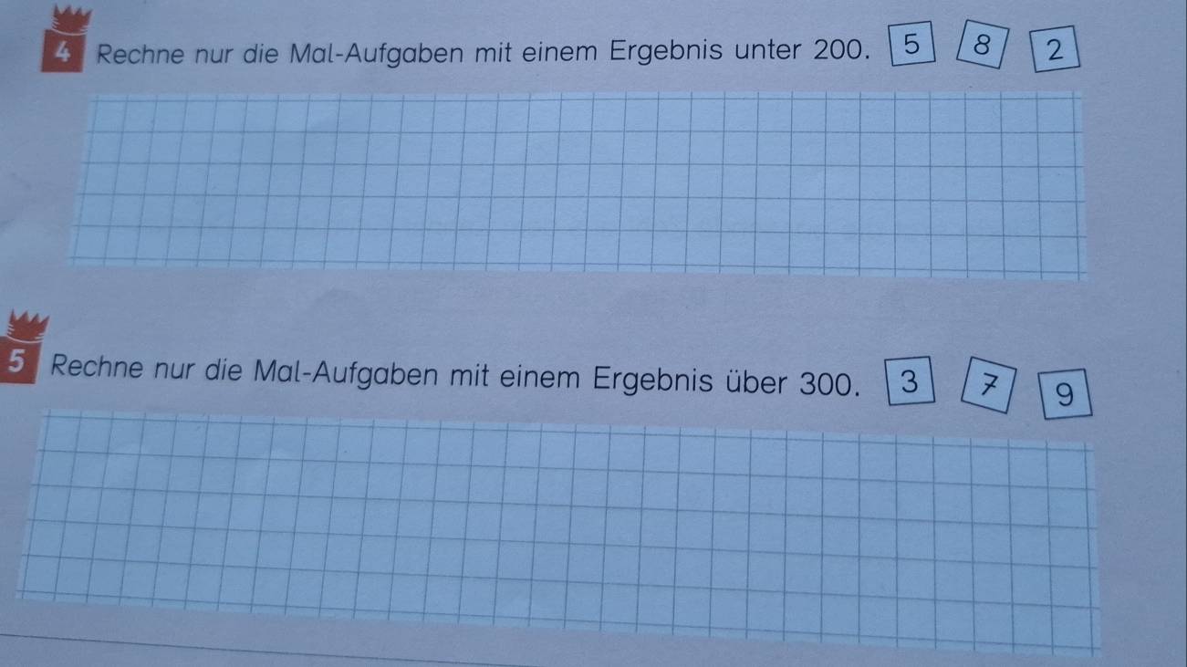 Rechne nur die Mal-Aufgaben mit einem Ergebnis unter 200. 5 8 2
5. Rechne nur die Mal-Aufgaben mit einem Ergebnis über 300. 3 7 9