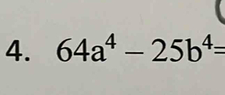 64a^4-25b^4=