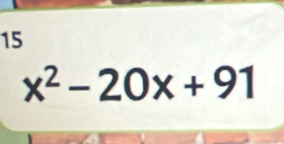 15
x^2-20x+91