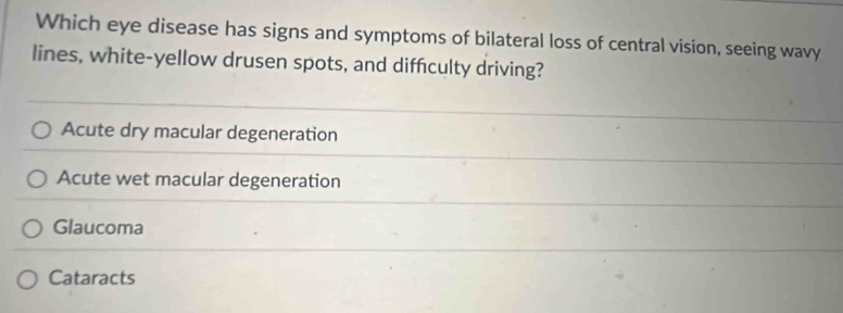 Solved: Which eye disease has signs and symptoms of bilateral loss of ...