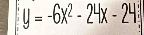 y=-6x^2-24x-24