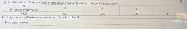 The number of ML players living in one house on a rand 
Type your answer...