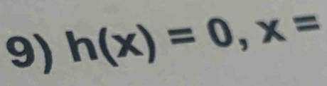 h(x)=0, x=